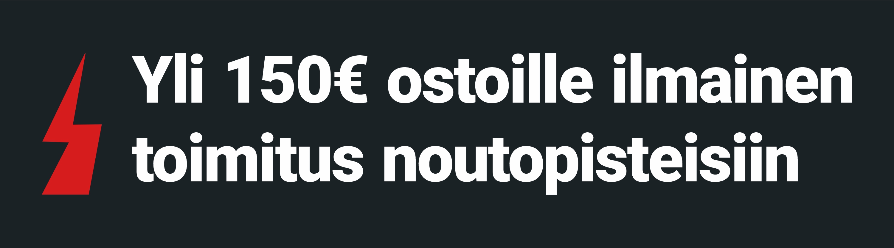 Ilmainen toimitus yli 150€ ostoille